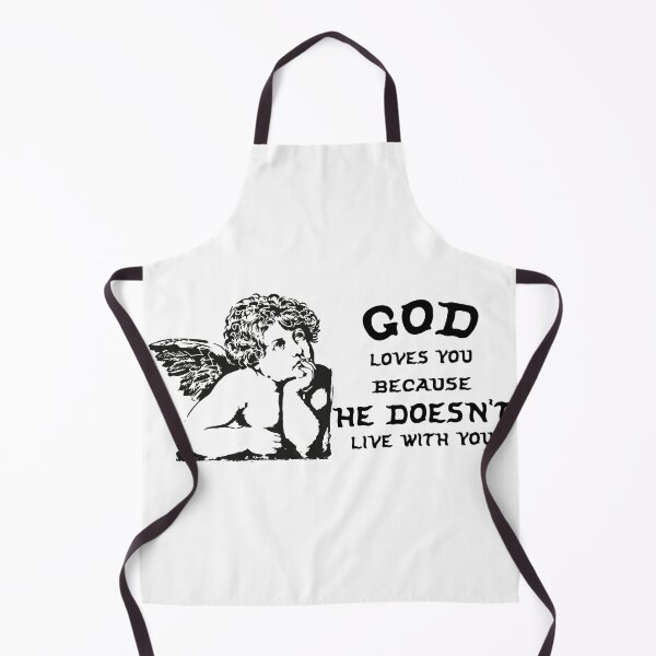 Item preview, God Loves You Because He Doesn't Live With You - Frustrated Angel Art designed and sold by HoneyMustard Lab.