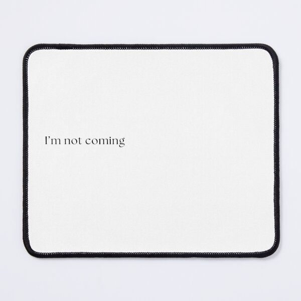 Item preview, I'm not coming designed and sold by W0nglep0ng.