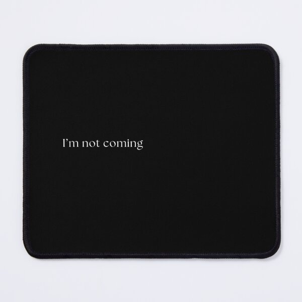 Item preview, I'm not coming designed and sold by W0nglep0ng.