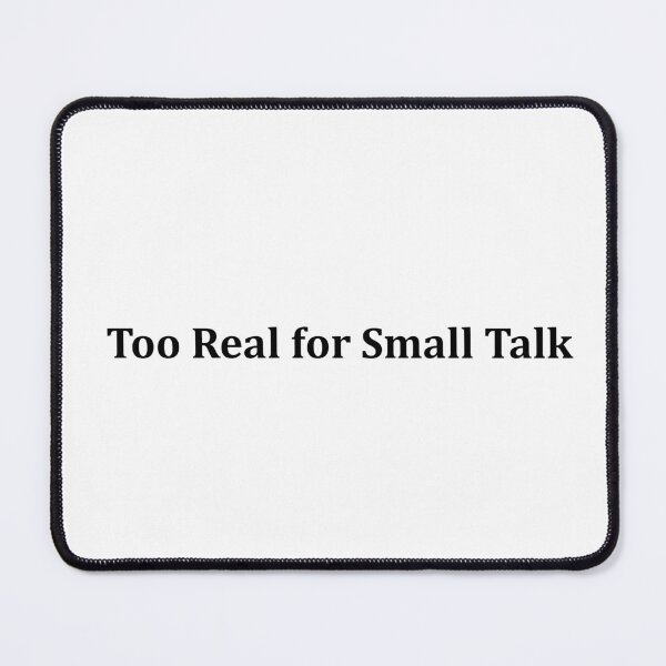 Item preview, Too Real for Small Talk - Bold and Minimalist  designed and sold by ModdiesColors.
