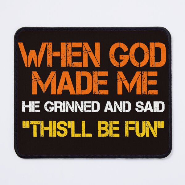 Item preview, When God Made Me He Grinned and Said funny Sarcastic Saying designed and sold by valery-kenz.