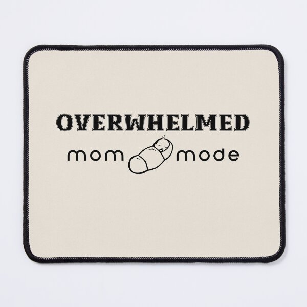 Item preview, Mom mode: overwhelmed designed and sold by DesignMindSG.