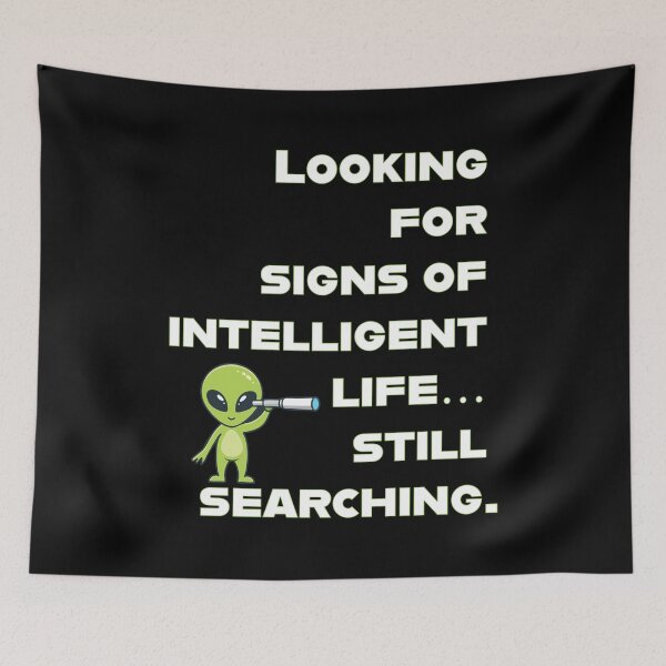 Item preview, Looking for signs of intelligent life… still searching. designed and sold by GBD888.