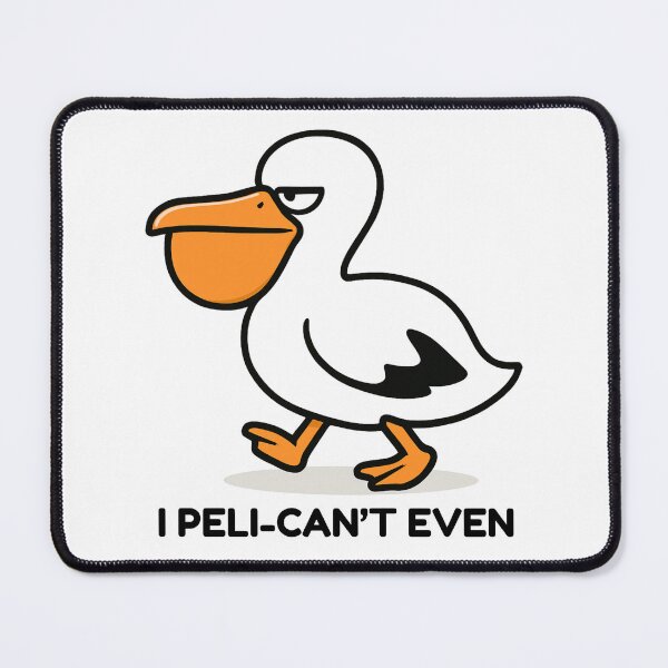 Item preview, I Peli-Can't Even - Frustrated Pelican Design designed and sold by CanSparkleArt.