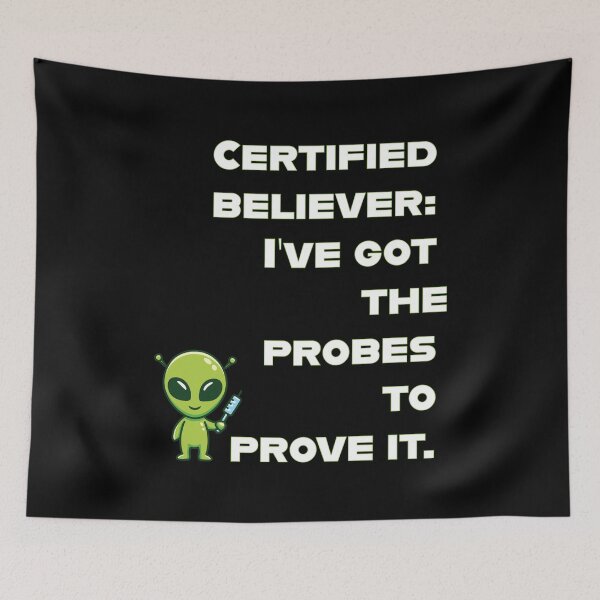 Item preview, Certified believer: I’ve got the probes to prove it. designed and sold by GBD888.