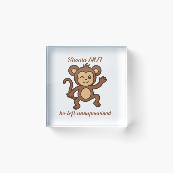 Item preview, Should NOT Be Left Unsupervised - Cheeky Monkey Design designed and sold by CanSparkleArt.
