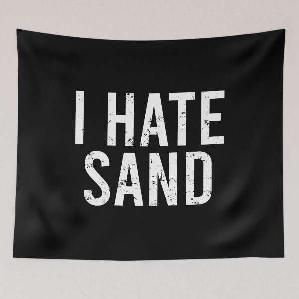 Item preview, I Hate Sand - Funny Desert Deployment Hater designed and sold by agniaxelvano.
