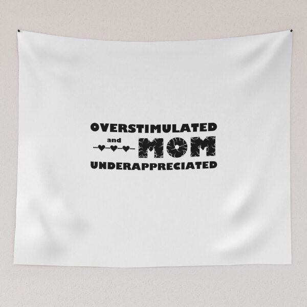 Item preview, Overstimulated and Underappreciated MOM designed and sold by DesignMindSG.