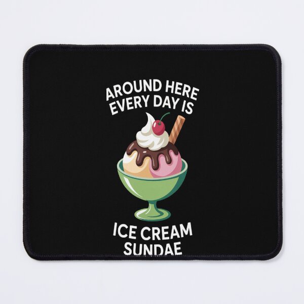 Item preview, Around Here Every Day is Ice Cream Sundae copy designed and sold by TeamLequid.