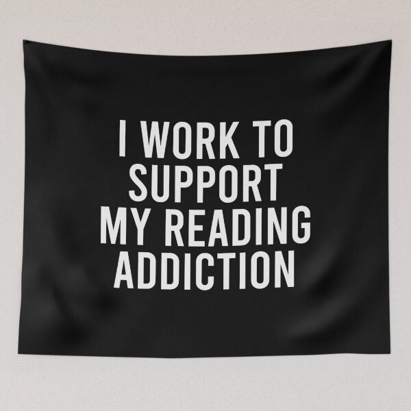 Item preview, I Work To Support My Reading Addiction designed and sold by agniaxelvano.