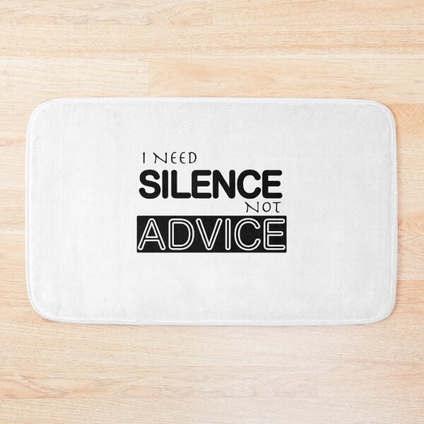 Item preview, I NEED SILENCE, NOT ADVICE  designed and sold by DesignMindSG.