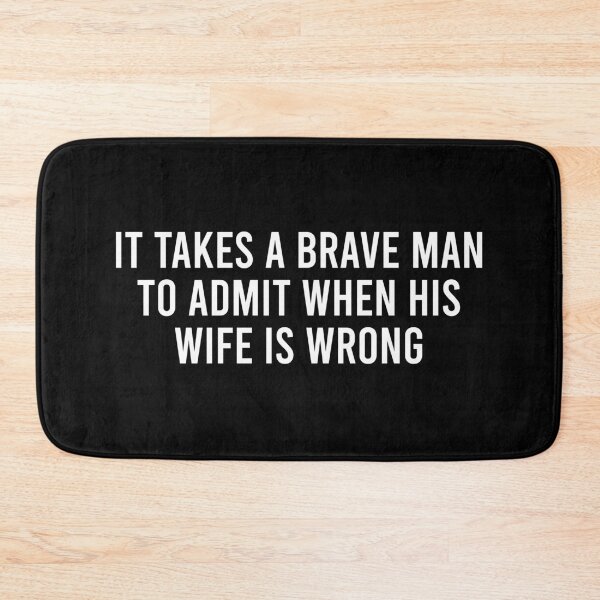 Item preview, It takes a brave man to admit when his wife is wrong designed and sold by agniaxelvano.