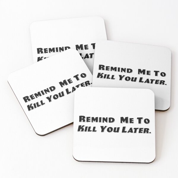 Item preview, Kill You Later designed and sold by Normbot2000.