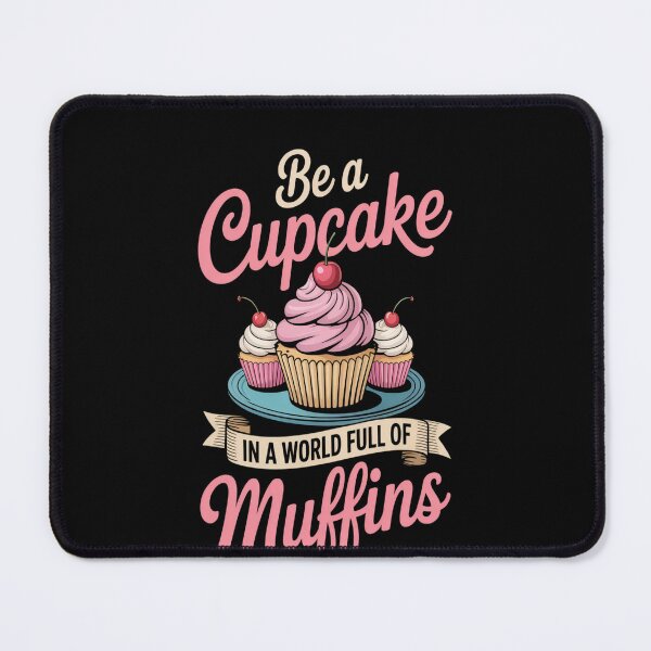 Item preview, Be a Cupcake in a World Full of Muffins copy designed and sold by TeamLequid.