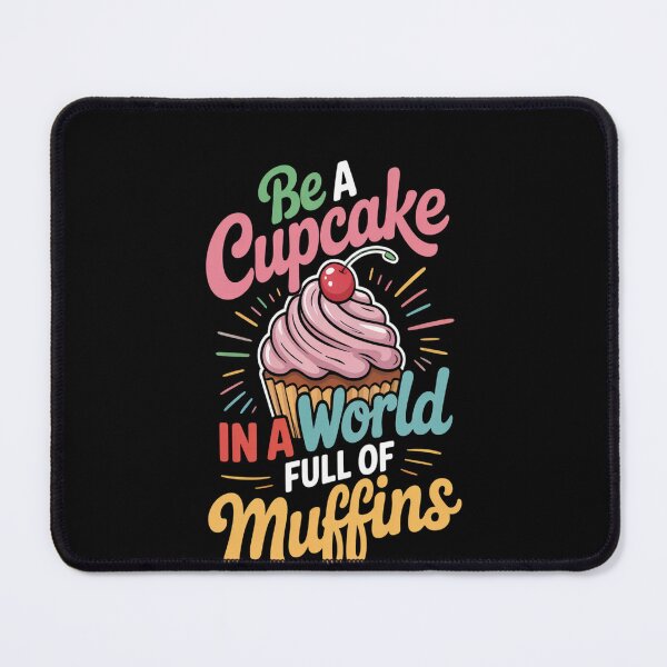 Item preview, Be A Cupcake In A World Of Muffins Shirt Cute Cupcakes copy designed and sold by TeamLequid.