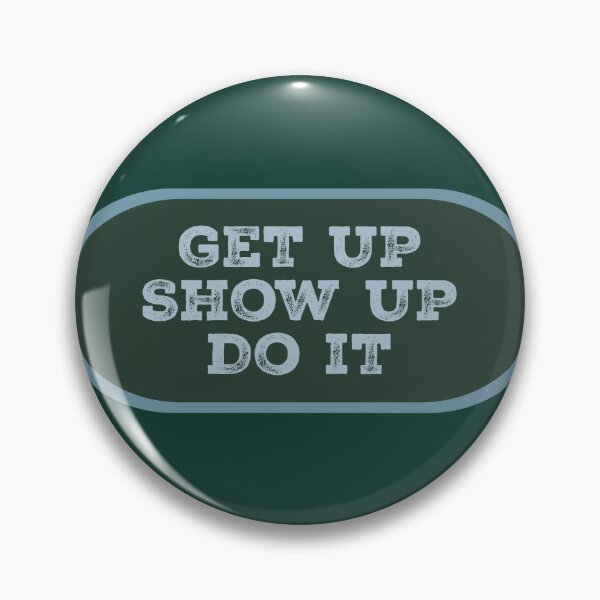 Item preview, Get Up Show Up Do It Motivational  designed and sold by Donnahuntriss.