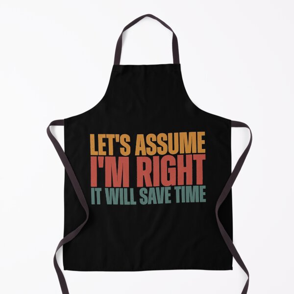 Item preview, Let's Assume I'm Right It Will Save Time designed and sold by Dondonmart.