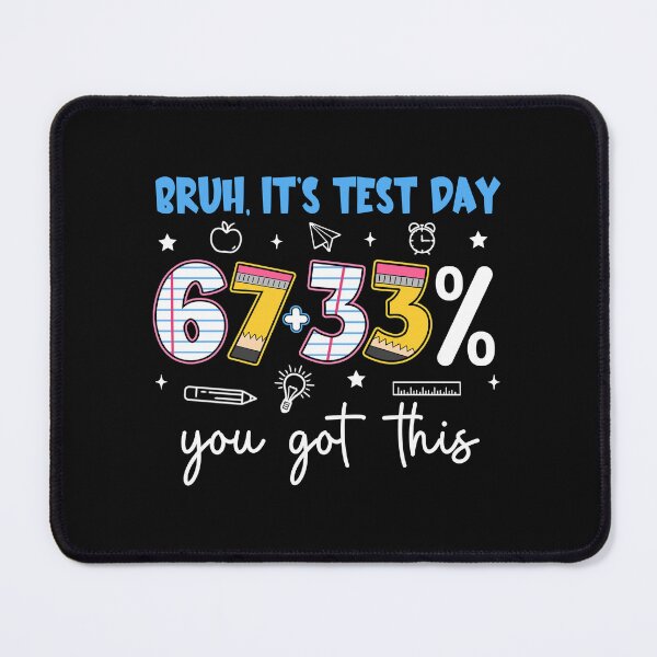Item preview, Bruh It’s Test Day 67+33% You Got This Teacher Testing Day designed and sold by AnitaBice.