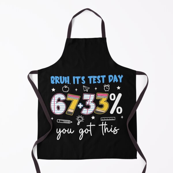 Item preview, Bruh It’s Test Day 67+33% You Got This Teacher Testing Day  designed and sold by AnitaBice.