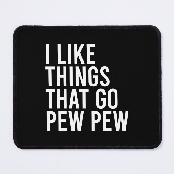 Item preview, I like Things that Go Pew Pew designed and sold by definoyurie.