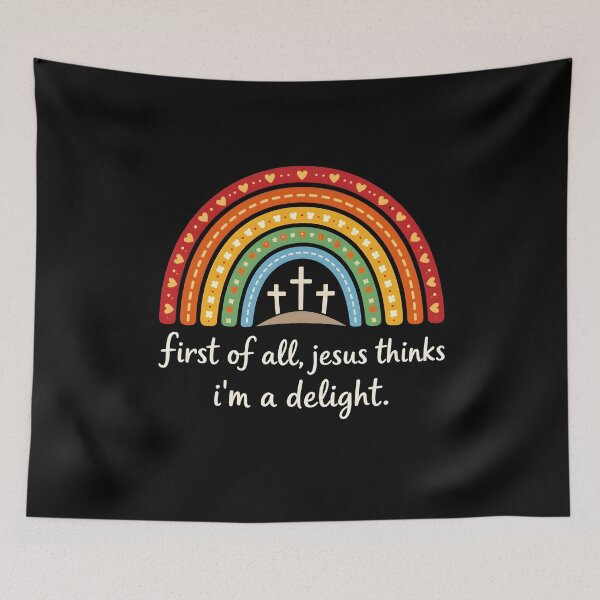 Item preview, First of All Jesus Thinks I'm A Delight Rainbow designed and sold by JODYSMORGAN.