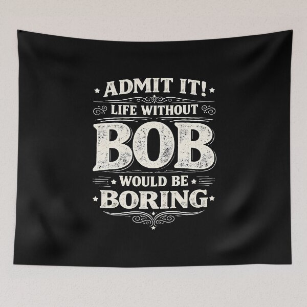 Item preview, Admit It Life Without Bob Would Be Boring  designed and sold by JODYSMORGAN.