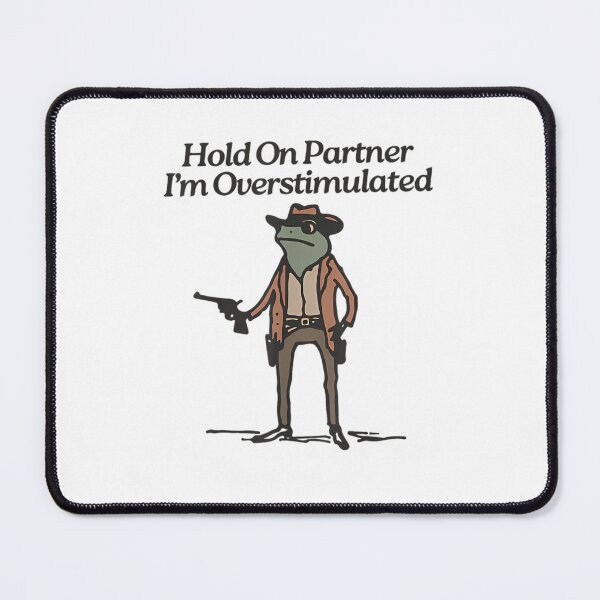 Item preview, hold on partner i'm overstimulated western frog cowboy designed and sold by TiagoFranceschi.