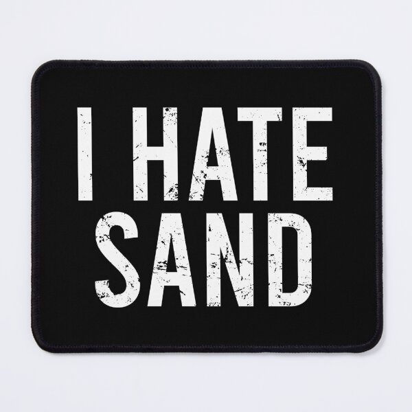 Item preview, I Hate Sand - Funny Desert Deployment Hater designed and sold by yushelaviora.