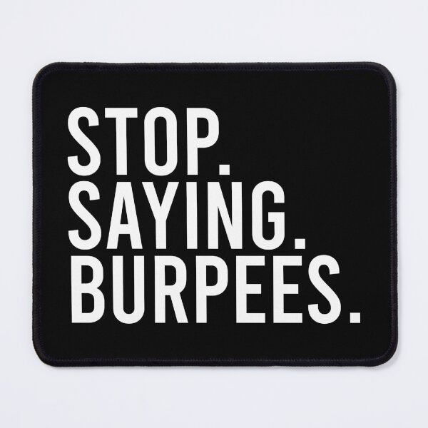 Item preview, Stop. Saying. Burpees designed and sold by yushelaviora.