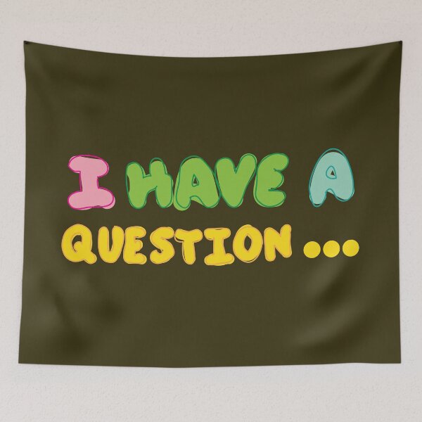 Item preview, I have a question cute quote for students designed and sold by fluffyfamcraft.