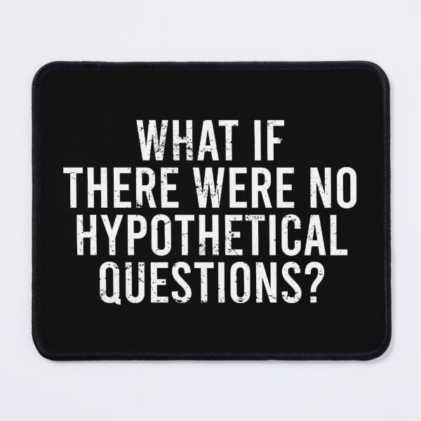 Item preview, What if there were no hypothetical questions designed and sold by yushelaviora.