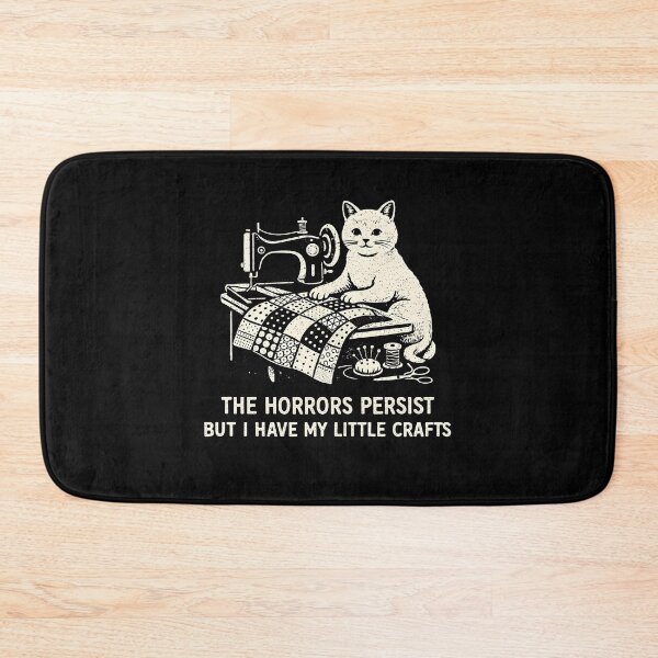 Item preview, The Horrors Persist But I Have My Little Crafts designed and sold by JODYSMORGAN.
