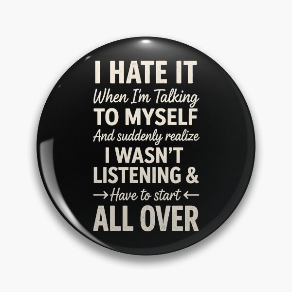 Item preview, I Hate it When I'm Talking to Myself and Suddenly Realize designed and sold by JODYSMORGAN.