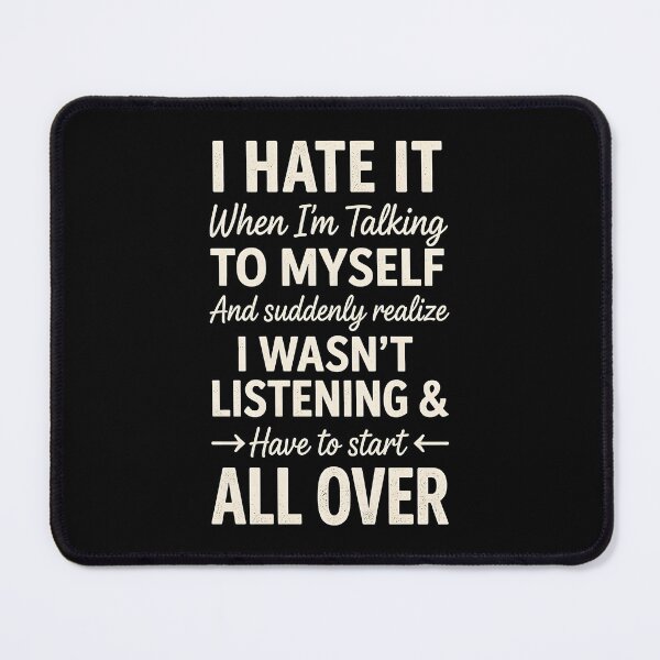 Item preview, I Hate it When I'm Talking to Myself and Suddenly Realize designed and sold by JODYSMORGAN.