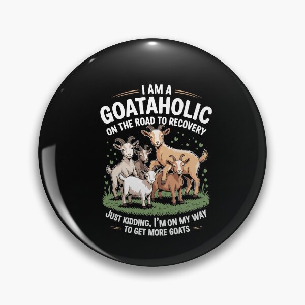 Item preview, I Am A Goataholic On Road to Recovery designed and sold by Dressed For  Duty.