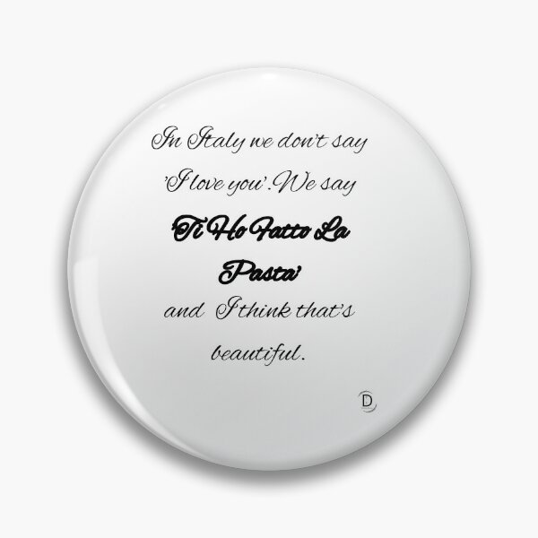 Item preview, In Italy We Don't Say I Love You (We Say: Ti Ho Fatto La Pasta) Funny Food Quote designed and sold by TheItaliandilemma.