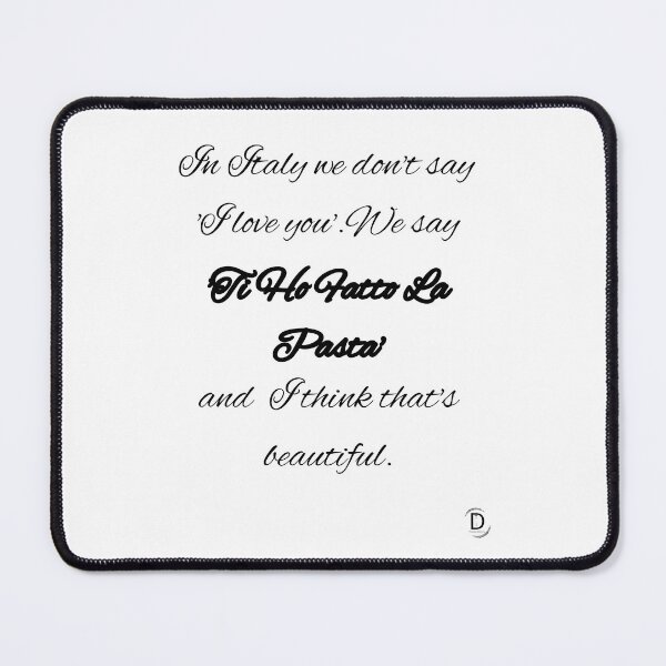 Item preview, In Italy We Don't Say I Love You (We Say: Ti Ho Fatto La Pasta) Funny Food Quote designed and sold by TheItaliandilemma.