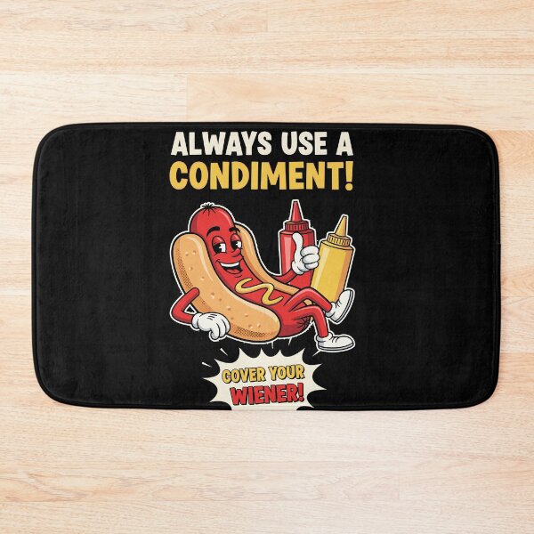 Item preview, Funny Always Use A Condiment Cover Your Wiener Hot Dog designed and sold by Dressed For  Duty.