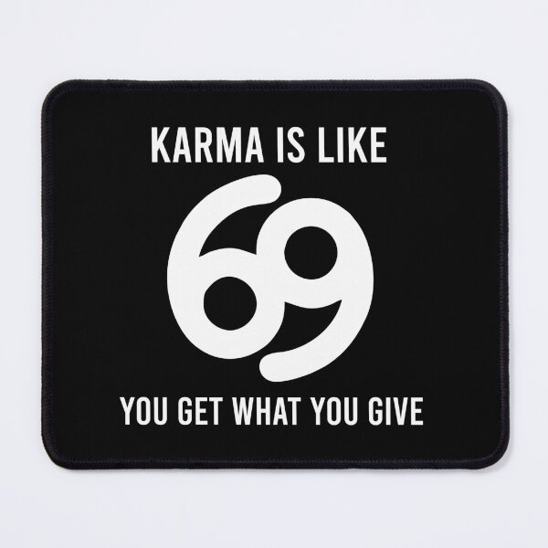 Item preview, Karma Is Like 69, You Get What You Give - Funny Sarcasm Adult Humor Saying designed and sold by louciverzania.