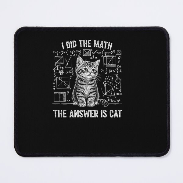 Item preview, Funny Physics Humor I Did The Math The Answer is Cat designed and sold by Dressed For  Duty.