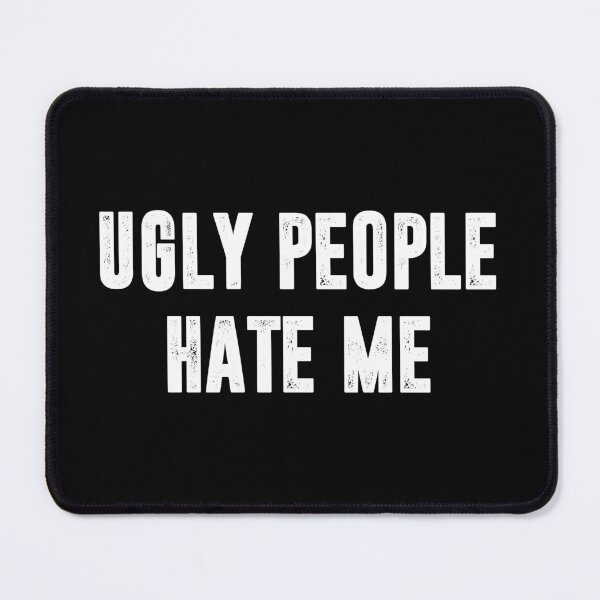 Item preview, Ugly People Hate Me - Funny Sarcasm Saying designed and sold by louciverzania.
