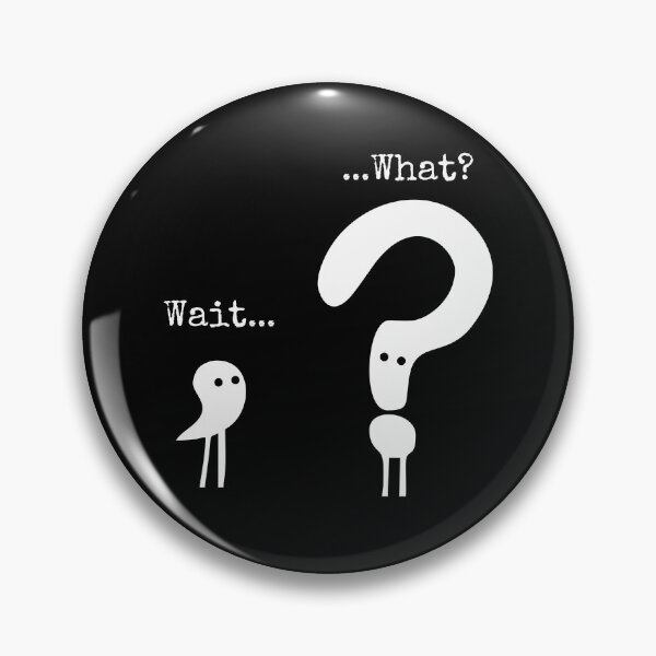 Item preview, Wait What - Funny Saying Graphic designed and sold by louciverzania.