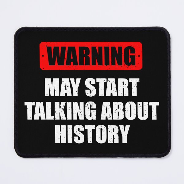Item preview, Warning - May Start Talking About History - Funny History For Historians & Teachers designed and sold by louciverzania.