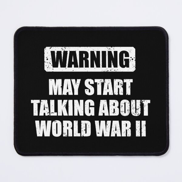 Item preview, Warning - May Start Taling About World War II - For Historians & Teachers designed and sold by louciverzania.