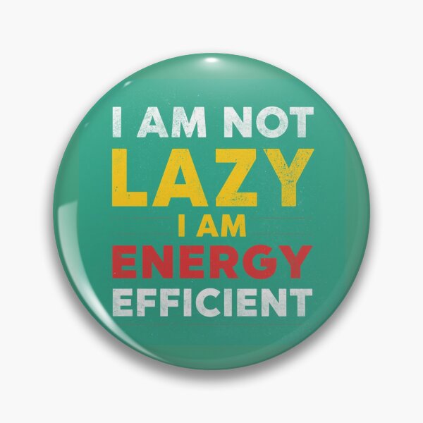 Item preview, I am not lazy I am energy efficient fun gift designed and sold by PunchlinePress.