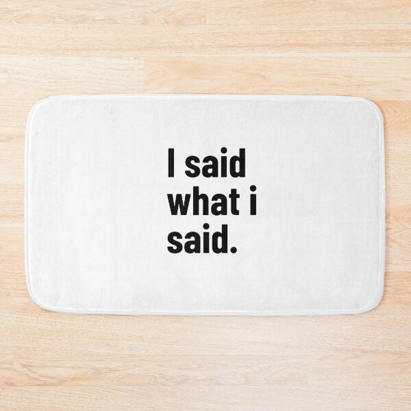 Item preview, I Said What I Said Savage T-Shirt | Bold Attitude Quote | Dark Humor Typography designed and sold by Restless Mortal.