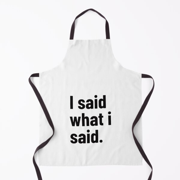 Item preview, I Said What I Said Savage T-Shirt | Bold Attitude Quote | Dark Humor Typography designed and sold by Restless Mortal.