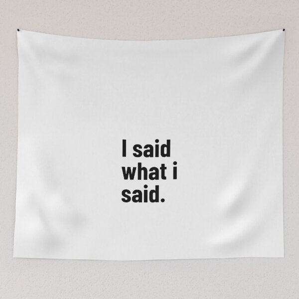 Item preview, I Said What I Said Savage T-Shirt | Bold Attitude Quote | Dark Humor Typography designed and sold by Restless Mortal.