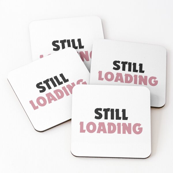 Item preview, Still Loading-Minimalist HumorTypography designed and sold by DomKo10.