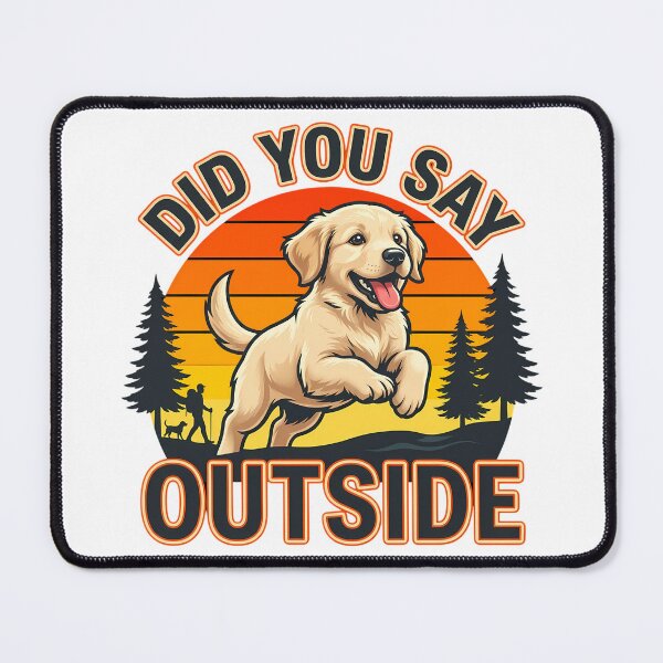 Item preview, Golden Retriever Did You Say Outside Hike designed and sold by chattsuede.